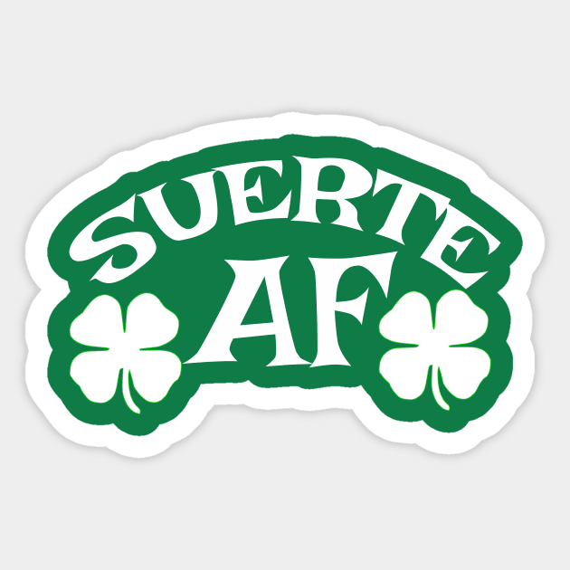 St. Patrick's Day "Suerte" Shirt for Latinos Sticker by SaintandSinner